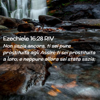 Picture 02 - Ezechiele 16:28 RIV - Non sazia ancora, ti sei pure prostituita agli - Bible Verse Picture