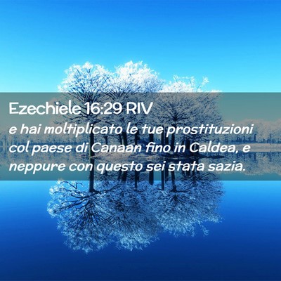 Picture 02 - Ezechiele 16:29 RIV - e hai moltiplicato le tue prostituzioni col paese - Bible Verse Picture