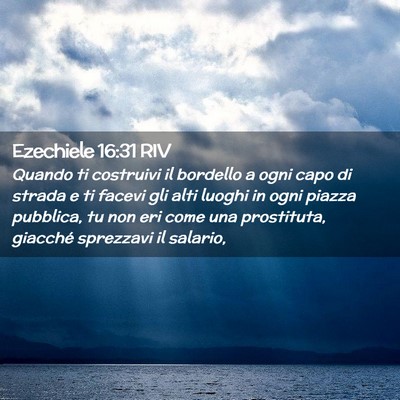 Picture 02 - Ezechiele 16:31 RIV - Quando ti costruivi il bordello a ogni capo di - Bible Verse Picture