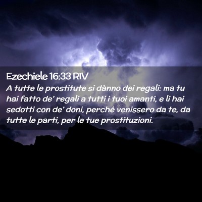 Picture 02 - Ezechiele 16:33 RIV - A tutte le prostitute si dànno dei regali: ma tu - Bible Verse Picture
