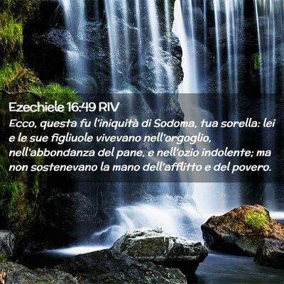 Picture 02 - Ezechiele 16:49 RIV - Ecco, questa fu l’iniquità di Sodoma, tua - Bible Verse Picture