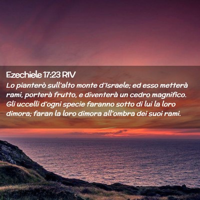 Picture 02 - Ezechiele 17:23 RIV - Lo pianterò sull’alto monte d’Israele; ed - Bible Verse Picture