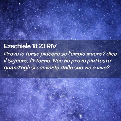 Picture 02 - Ezechiele 18:23 RIV - Provo io forse piacere se l’empio muore? dice - Bible Verse Picture