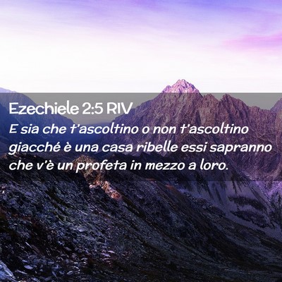 Picture 02 - Ezechiele 2:5 RIV - E sia che t’ascoltino o non t’ascoltino - Bible Verse Picture