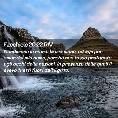 Picture 02 - Ezechiele 20:22 RIV - Nondimeno io ritirai la mia mano, ed agii per - Bible Verse Picture