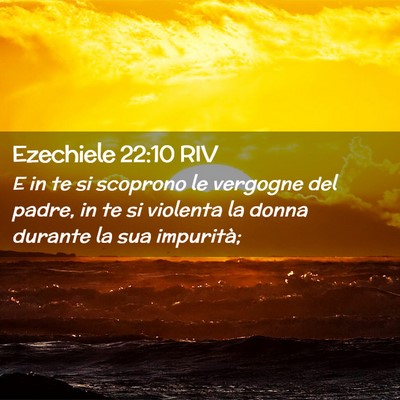 Picture 02 - Ezechiele 22:10 RIV - E in te si scoprono le vergogne del padre, in te - Bible Verse Picture