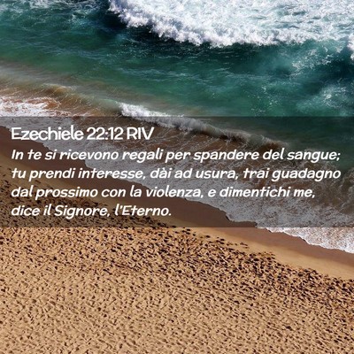Picture 02 - Ezechiele 22:12 RIV - In te si ricevono regali per spandere del sangue; - Bible Verse Picture