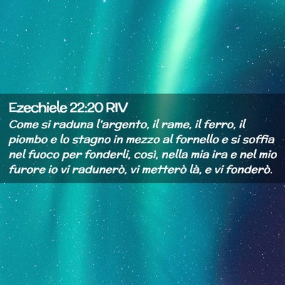 Picture 02 - Ezechiele 22:20 RIV - Come si raduna l’argento, il rame, il ferro, il - Bible Verse Picture