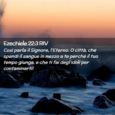 Picture 02 - Ezechiele 22:3 RIV - Così parla il Signore, l’Eterno: O città, che - Bible Verse Picture