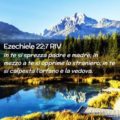 Picture 02 - Ezechiele 22:7 RIV - in te si sprezza padre e madre; in mezzo a te si - Bible Verse Picture