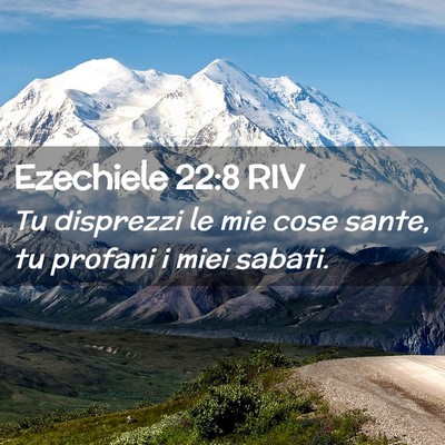 Picture 02 - Ezechiele 22:8 RIV - Tu disprezzi le mie cose sante, tu profani i miei - Bible Verse Picture