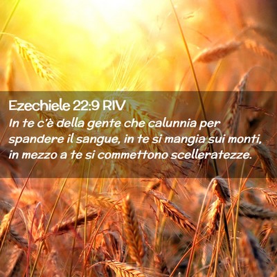 Picture 02 - Ezechiele 22:9 RIV - In te c’è della gente che calunnia per - Bible Verse Picture