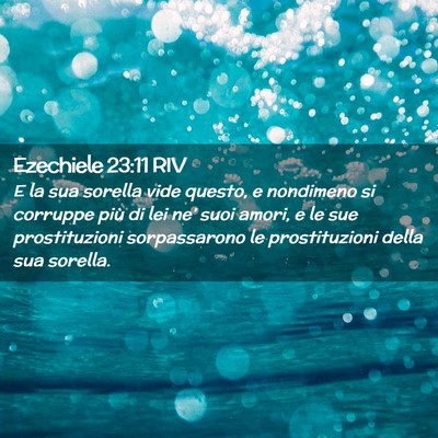 Picture 02 - Ezechiele 23:11 RIV - E la sua sorella vide questo, e nondimeno si - Bible Verse Picture