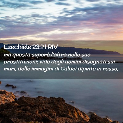 Picture 02 - Ezechiele 23:14 RIV - ma questa superò l’altra nelle sue - Bible Verse Picture