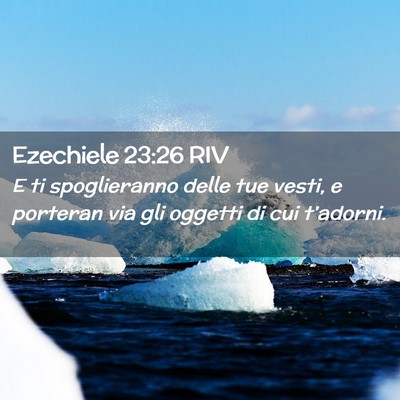 Picture 02 - Ezechiele 23:26 RIV - E ti spoglieranno delle tue vesti, e porteran via - Bible Verse Picture