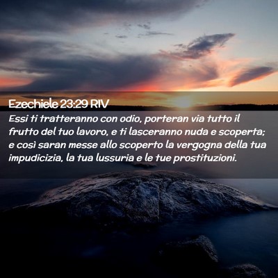Picture 02 - Ezechiele 23:29 RIV - Essi ti tratteranno con odio, porteran via tutto - Bible Verse Picture