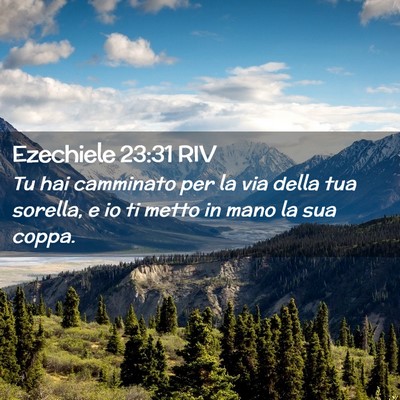 Picture 02 - Ezechiele 23:31 RIV - Tu hai camminato per la via della tua sorella, e - Bible Verse Picture