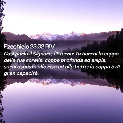 Picture 02 - Ezechiele 23:32 RIV - Così parla il Signore, l’Eterno: Tu berrai la - Bible Verse Picture