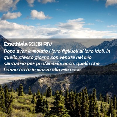 Picture 02 - Ezechiele 23:39 RIV - Dopo aver immolato i loro figliuoli ai loro - Bible Verse Picture