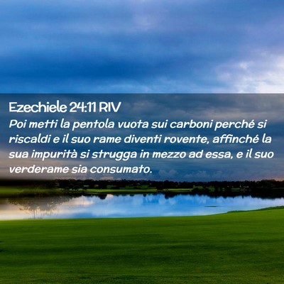Picture 02 - Ezechiele 24:11 RIV - Poi metti la pentola vuota sui carboni perché si - Bible Verse Picture