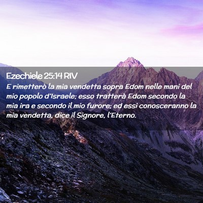 Picture 02 - Ezechiele 25:14 RIV - E rimetterò la mia vendetta sopra Edom nelle - Bible Verse Picture