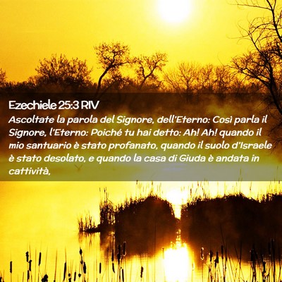 Picture 02 - Ezechiele 25:3 RIV - Ascoltate la parola del Signore, dell’Eterno: - Bible Verse Picture