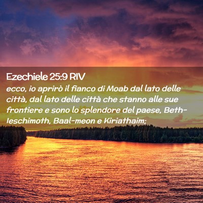 Picture 02 - Ezechiele 25:9 RIV - ecco, io aprirò il fianco di Moab dal lato delle - Bible Verse Picture