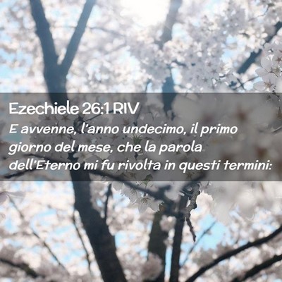 Picture 02 - Ezechiele 26:1 RIV - E avvenne, l’anno undecimo, il primo giorno del - Bible Verse Picture