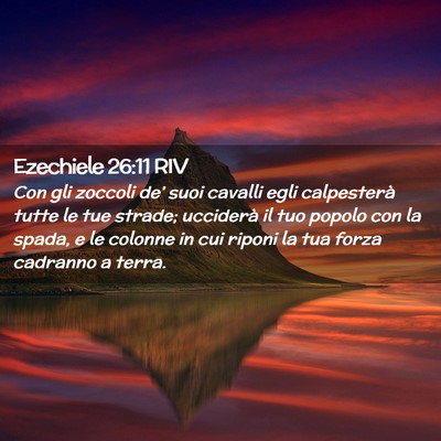 Picture 02 - Ezechiele 26:11 RIV - Con gli zoccoli de’ suoi cavalli egli - Bible Verse Picture