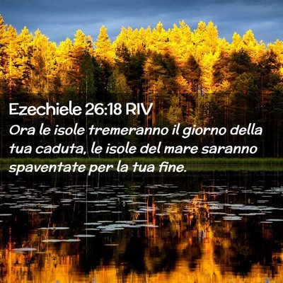 Picture 02 - Ezechiele 26:18 RIV - Ora le isole tremeranno il giorno della tua - Bible Verse Picture