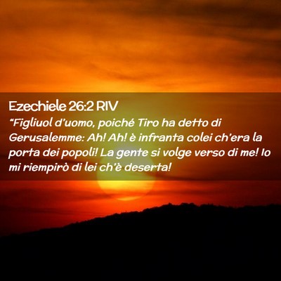 Picture 02 - Ezechiele 26:2 RIV - “Figliuol d’uomo, poiché Tiro ha detto di - Bible Verse Picture