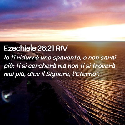 Picture 02 - Ezechiele 26:21 RIV - Io ti ridurrò uno spavento, e non sarai più; ti - Bible Verse Picture
