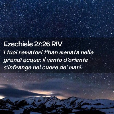 Picture 02 - Ezechiele 27:26 RIV - I tuoi rematori t’han menata nelle grandi - Bible Verse Picture