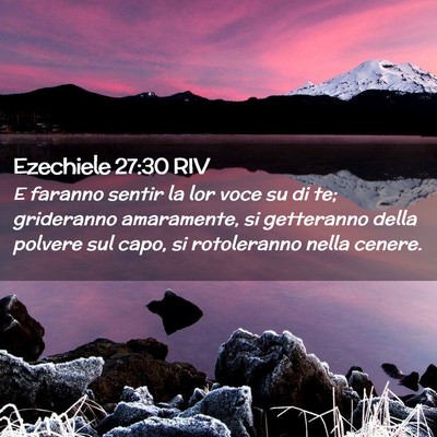 Picture 02 - Ezechiele 27:30 RIV - E faranno sentir la lor voce su di te; grideranno - Bible Verse Picture