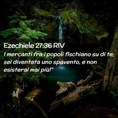 Picture 02 - Ezechiele 27:36 RIV - I mercanti fra i popoli fischiano su di te; sei - Bible Verse Picture