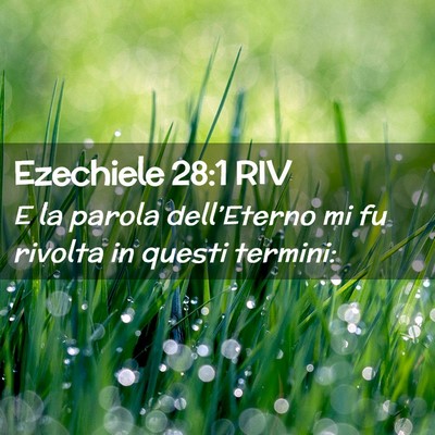 Picture 02 - Ezechiele 28:1 RIV - E la parola dell’Eterno mi fu rivolta in questi - Bible Verse Picture