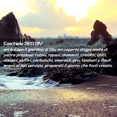 Picture 02 - Ezechiele 28:13 RIV - eri in Eden il giardino di Dio; eri coperto - Bible Verse Picture