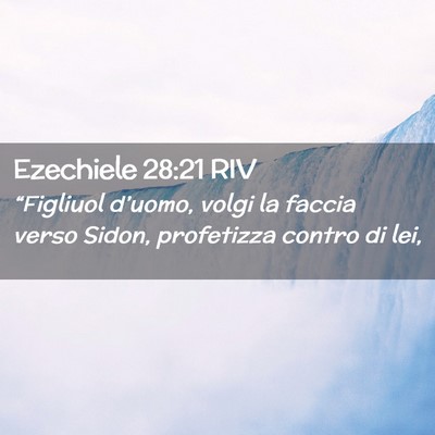 Picture 02 - Ezechiele 28:21 RIV - “Figliuol d’uomo, volgi la faccia verso - Bible Verse Picture