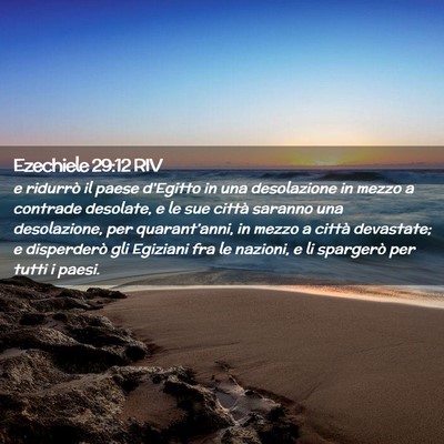 Picture 02 - Ezechiele 29:12 RIV - e ridurrò il paese d’Egitto in una desolazione - Bible Verse Picture