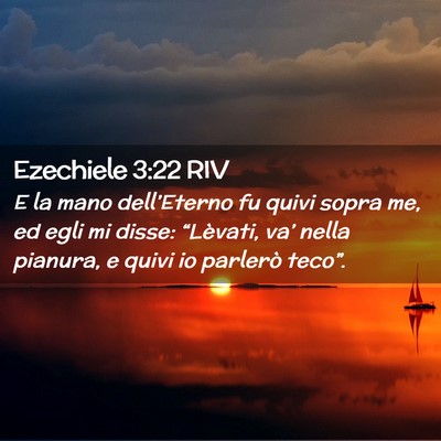Picture 02 - Ezechiele 3:22 RIV - E la mano dell’Eterno fu quivi sopra me, ed - Bible Verse Picture