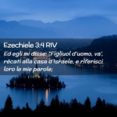 Picture 02 - Ezechiele 3:4 RIV - Ed egli mi disse: “Figliuol d’uomo, va’, - Bible Verse Picture