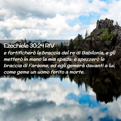 Picture 02 - Ezechiele 30:24 RIV - e fortificherò le braccia del re di Babilonia, e - Bible Verse Picture
