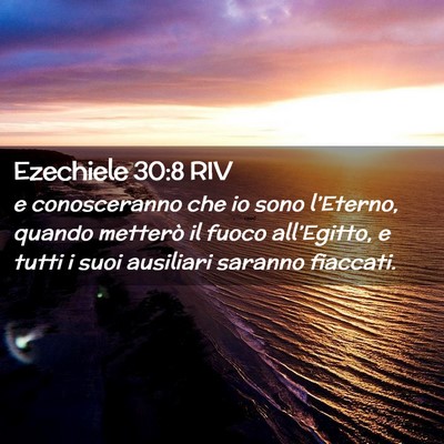 Picture 02 - Ezechiele 30:8 RIV - e conosceranno che io sono l’Eterno, quando - Bible Verse Picture