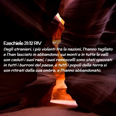 Picture 02 - Ezechiele 31:12 RIV - Degli stranieri, i più violenti fra le nazioni, - Bible Verse Picture