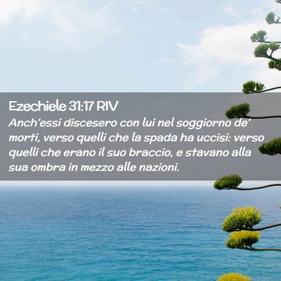 Picture 02 - Ezechiele 31:17 RIV - Anch’essi discesero con lui nel soggiorno de’ - Bible Verse Picture