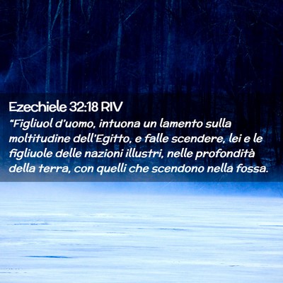 Picture 02 - Ezechiele 32:18 RIV - “Figliuol d’uomo, intuona un lamento sulla - Bible Verse Picture