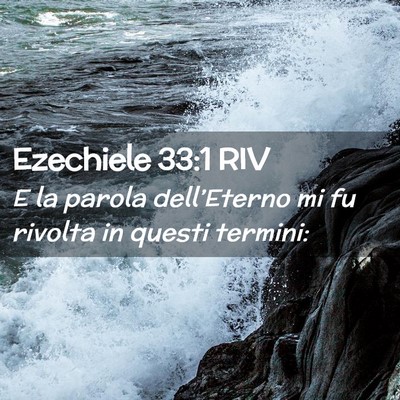 Picture 02 - Ezechiele 33:1 RIV - E la parola dell’Eterno mi fu rivolta in questi - Bible Verse Picture
