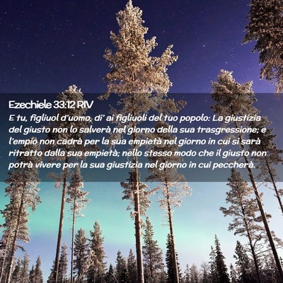 Picture 02 - Ezechiele 33:12 RIV - E tu, figliuol d’uomo, di’ ai figliuoli del - Bible Verse Picture