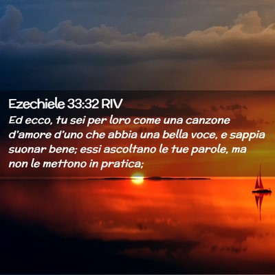 Picture 02 - Ezechiele 33:32 RIV - Ed ecco, tu sei per loro come una canzone - Bible Verse Picture