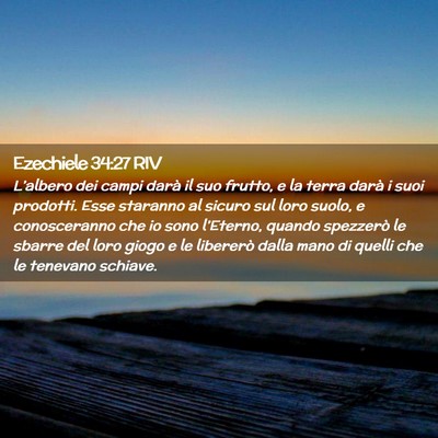 Picture 02 - Ezechiele 34:27 RIV - L’albero dei campi darà il suo frutto, e la - Bible Verse Picture